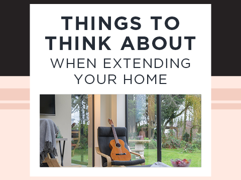3 things to think about when extending your home